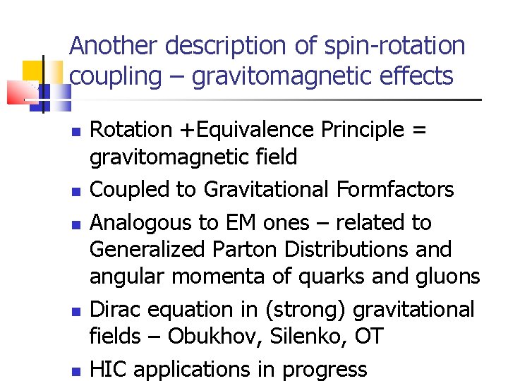 Another description of spin-rotation coupling – gravitomagnetic effects Rotation +Equivalence Principle = gravitomagnetic field