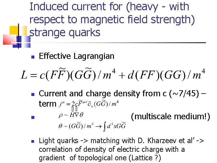 Induced current for (heavy - with respect to magnetic field strength) strange quarks Effective
