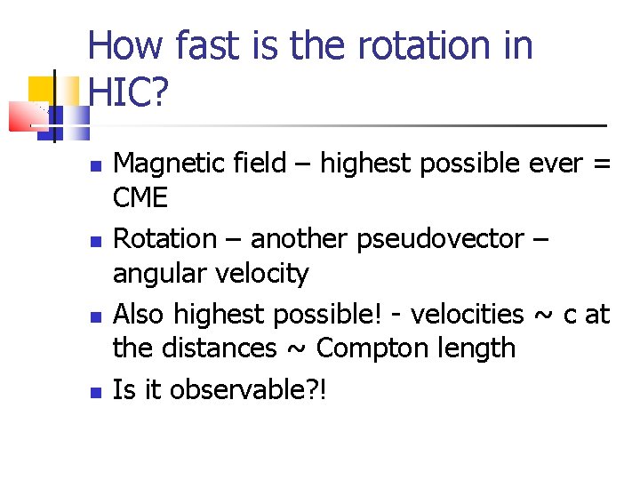 How fast is the rotation in HIC? Magnetic field – highest possible ever =