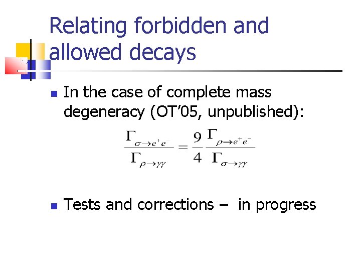 Relating forbidden and allowed decays In the case of complete mass degeneracy (OT’ 05,