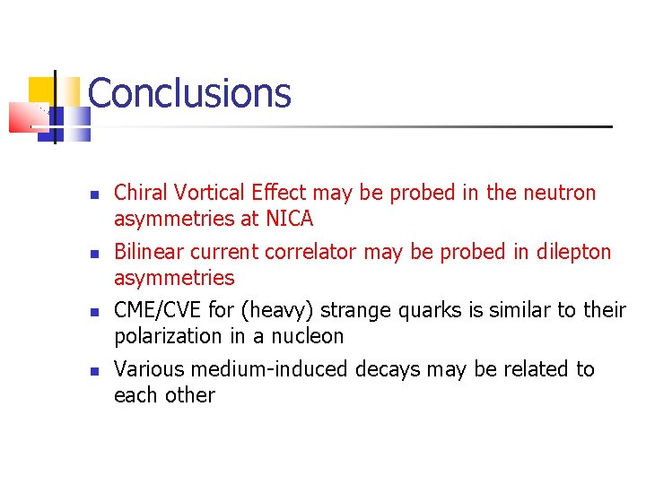 Conclusions Chiral Vortical Effect may be probed in the neutron asymmetries at NICA Bilinear
