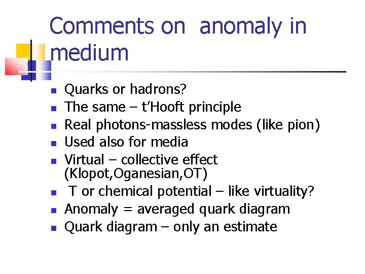 Сomments on anomaly in medium Quarks or hadrons? The same – t’Hooft principle Real