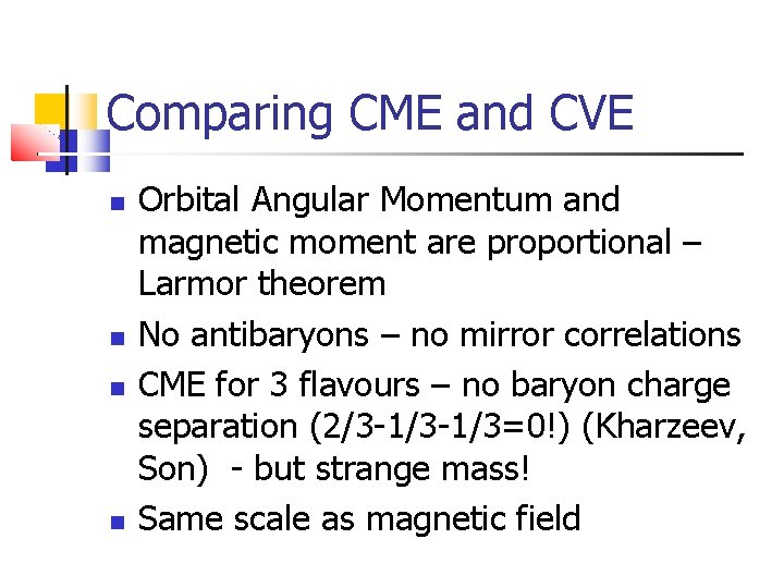 Comparing CME and CVE Orbital Angular Momentum and magnetic moment are proportional – Larmor