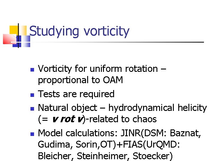 Studying vorticity Vorticity for uniform rotation – proportional to OAM Tests are required Natural