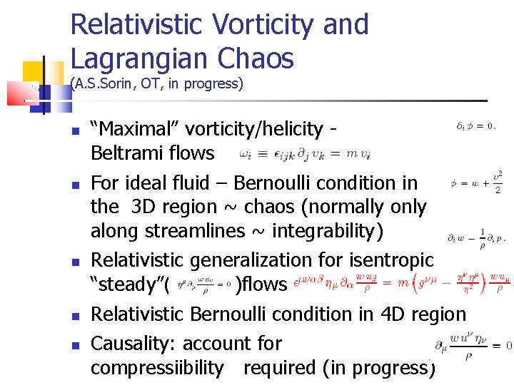 Relativistic Vorticity and Lagrangian Chaos (A. S. Sorin, OT, in progress) “Maximal” vorticity/helicity Beltrami