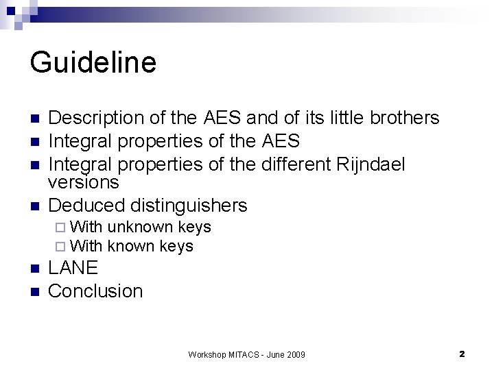 Guideline n n Description of the AES and of its little brothers Integral properties