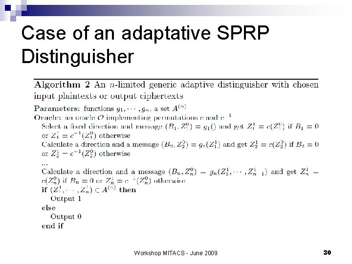 Case of an adaptative SPRP Distinguisher Workshop MITACS - June 2009 30 