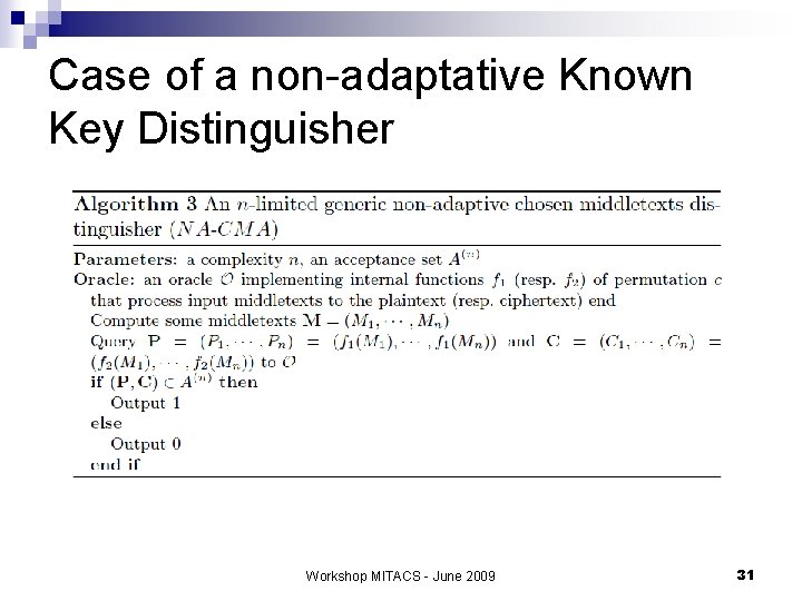 Case of a non-adaptative Known Key Distinguisher Workshop MITACS - June 2009 31 