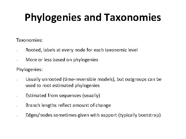 Phylogenies and Taxonomies: • Rooted, labels at every node for each taxonomic level • Phylogenies and Taxonomies: • Rooted, labels at every node for each taxonomic level •