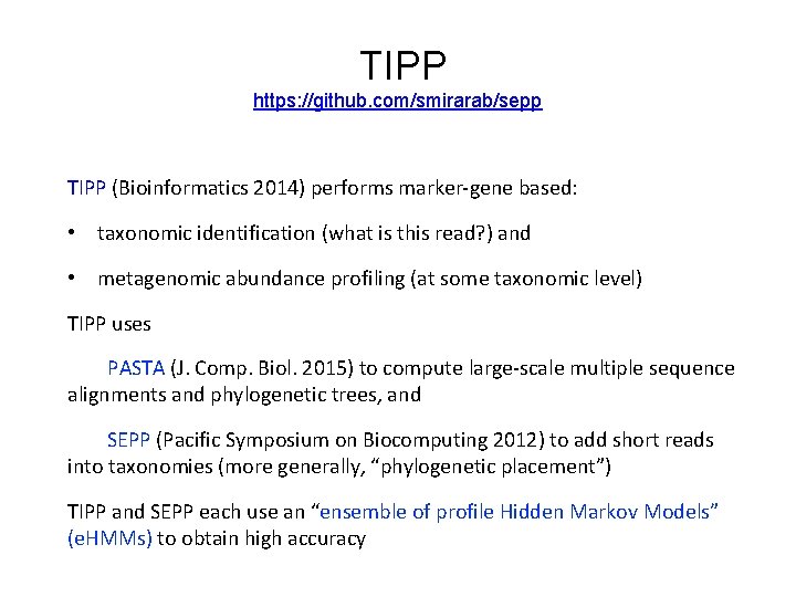 TIPP https: //github. com/smirarab/sepp TIPP (Bioinformatics 2014) performs marker-gene based: • taxonomic identification (what TIPP https: //github. com/smirarab/sepp TIPP (Bioinformatics 2014) performs marker-gene based: • taxonomic identification (what