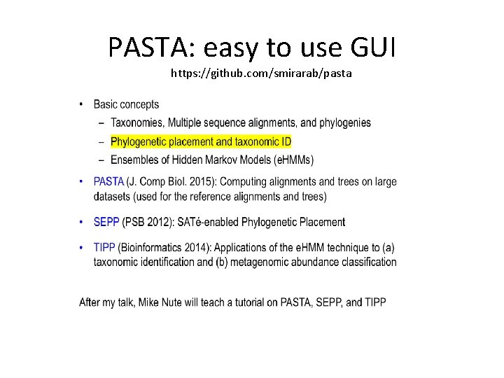 PASTA: easy to use GUI https: //github. com/smirarab/pasta 