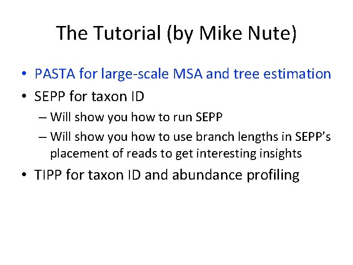 The Tutorial (by Mike Nute) • PASTA for large-scale MSA and tree estimation • The Tutorial (by Mike Nute) • PASTA for large-scale MSA and tree estimation •