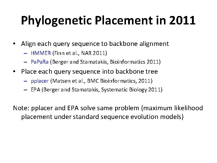 Phylogenetic Placement in 2011 • Align each query sequence to backbone alignment – HMMER