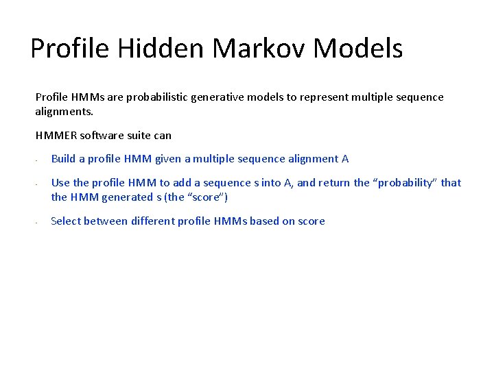 Profile Hidden Markov Models Profile HMMs are probabilistic generative models to represent multiple sequence