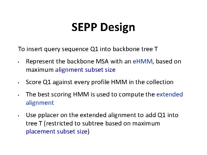 SEPP Design To insert query sequence Q 1 into backbone tree T • •