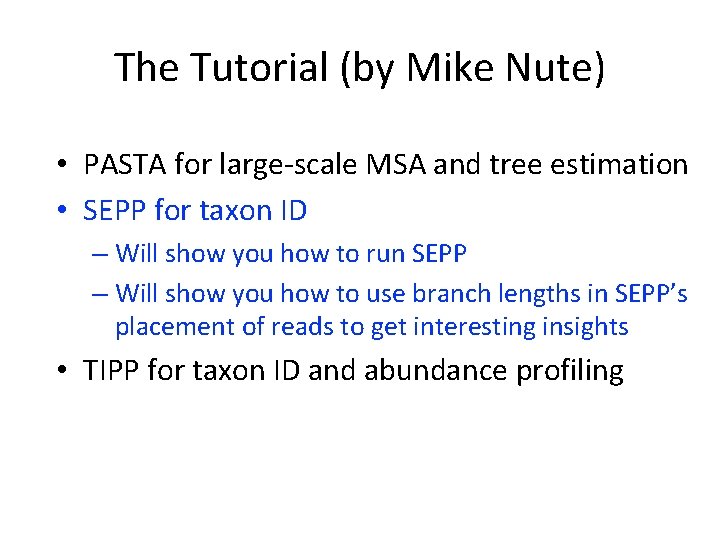 The Tutorial (by Mike Nute) • PASTA for large-scale MSA and tree estimation • The Tutorial (by Mike Nute) • PASTA for large-scale MSA and tree estimation •