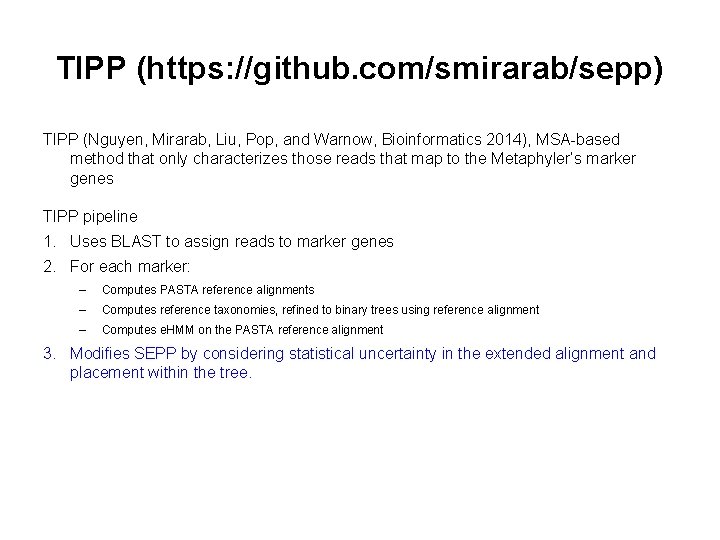 TIPP (https: //github. com/smirarab/sepp) TIPP (Nguyen, Mirarab, Liu, Pop, and Warnow, Bioinformatics 2014), MSA-based TIPP (https: //github. com/smirarab/sepp) TIPP (Nguyen, Mirarab, Liu, Pop, and Warnow, Bioinformatics 2014), MSA-based