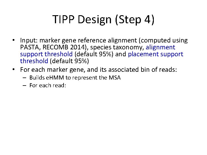 TIPP Design (Step 4) • Input: marker gene reference alignment (computed using PASTA, RECOMB