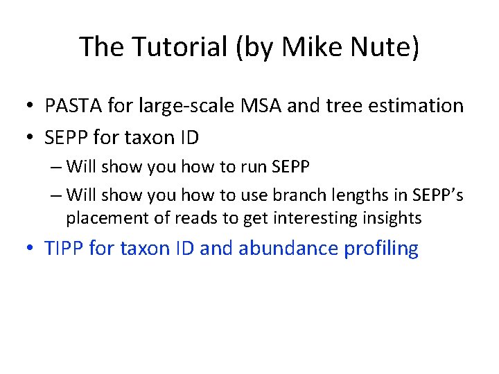 The Tutorial (by Mike Nute) • PASTA for large-scale MSA and tree estimation •