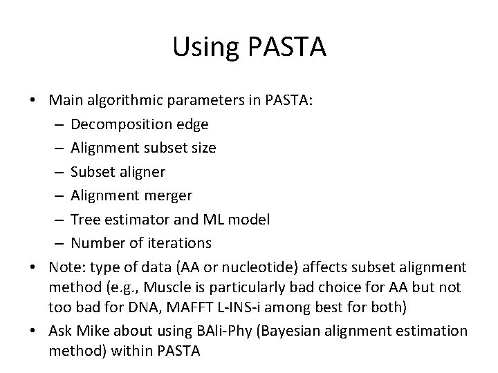 Using PASTA • Main algorithmic parameters in PASTA: – Decomposition edge – Alignment subset