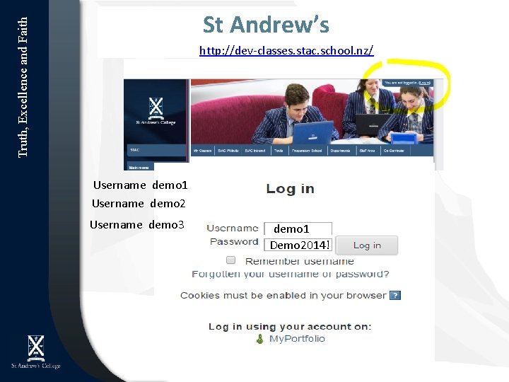 Truth, Excellence and Faith St Andrew’s http: //dev-classes. stac. school. nz/ Username demo 1