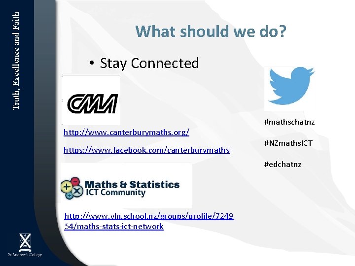 Truth, Excellence and Faith What should we do? • Stay Connected http: //www. canterburymaths.