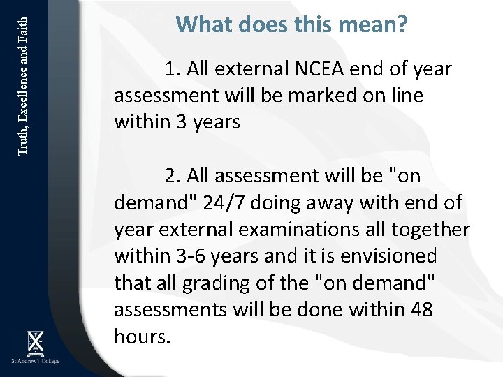 Truth, Excellence and Faith What does this mean? 1. All external NCEA end of