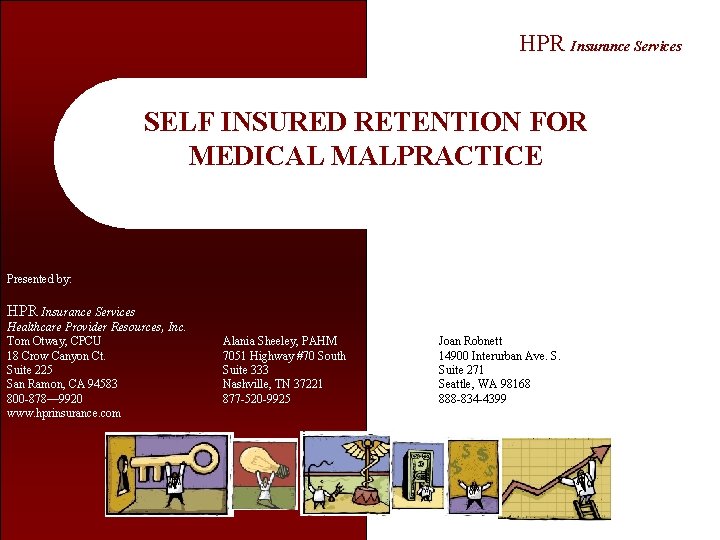 HPR Insurance Services SELF INSURED RETENTION FOR MEDICAL MALPRACTICE Presented by: HPR Insurance Services