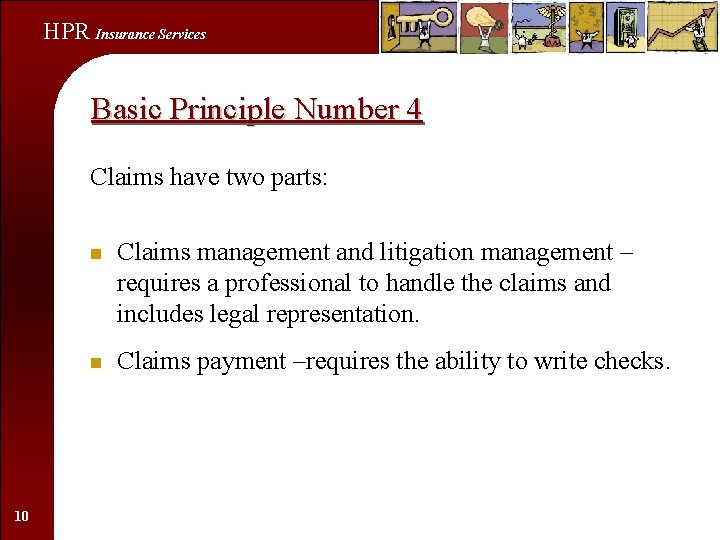 HPR Insurance Services Basic Principle Number 4 Claims have two parts: 10 n Claims