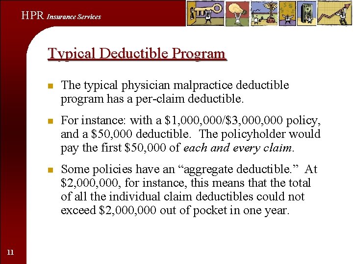 HPR Insurance Services Typical Deductible Program 11 n The typical physician malpractice deductible program