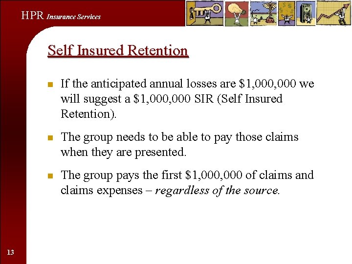 HPR Insurance Services Self Insured Retention 13 n If the anticipated annual losses are