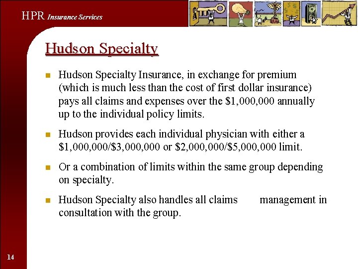 HPR Insurance Services Hudson Specialty 14 n Hudson Specialty Insurance, in exchange for premium