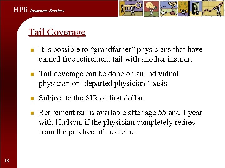 HPR Insurance Services Tail Coverage 18 n It is possible to “grandfather” physicians that
