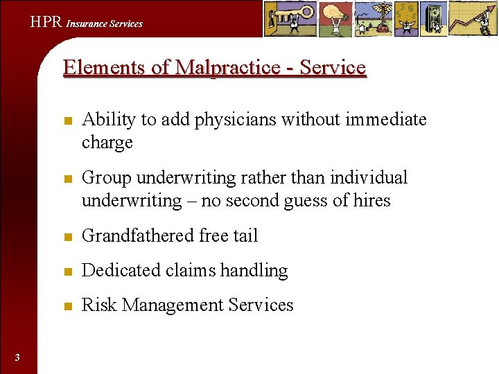 HPR Insurance Services Elements of Malpractice - Service 3 n Ability to add physicians