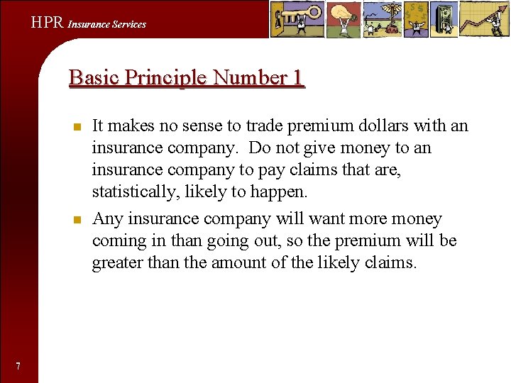 HPR Insurance Services Basic Principle Number 1 n n 7 It makes no sense