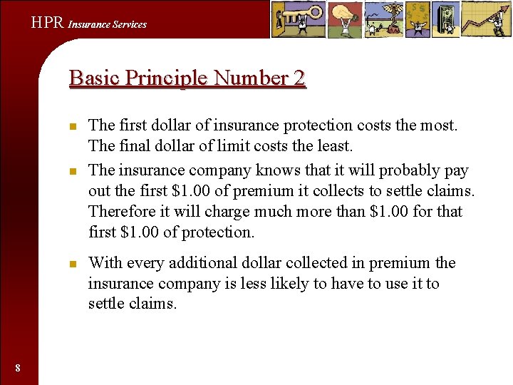 HPR Insurance Services Basic Principle Number 2 n n n 8 The first dollar