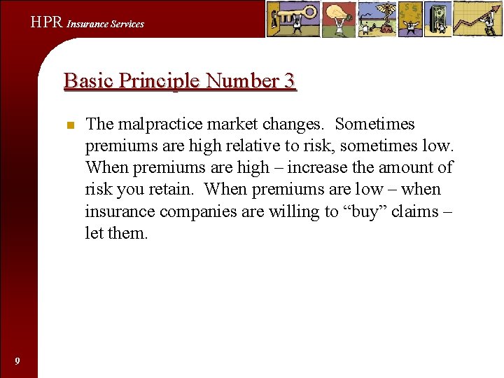 HPR Insurance Services Basic Principle Number 3 n 9 The malpractice market changes. Sometimes