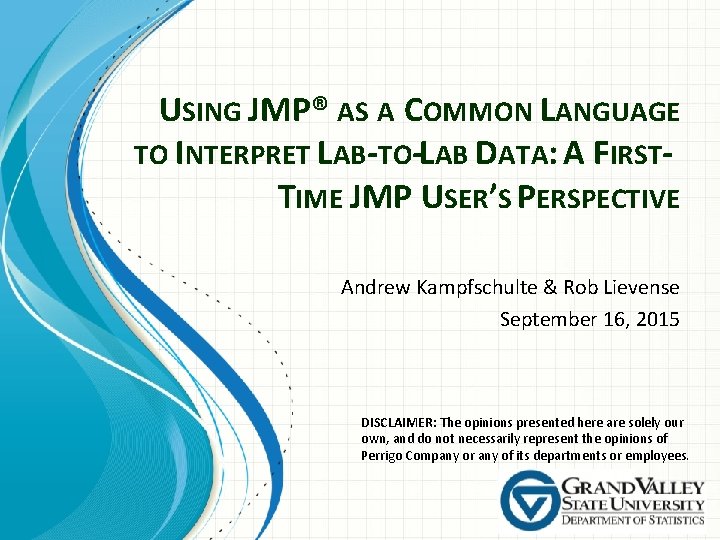 USING JMP® AS A COMMON LANGUAGE TO INTERPRET LAB-TO-LAB DATA: A FIRSTTIME JMP USER’S