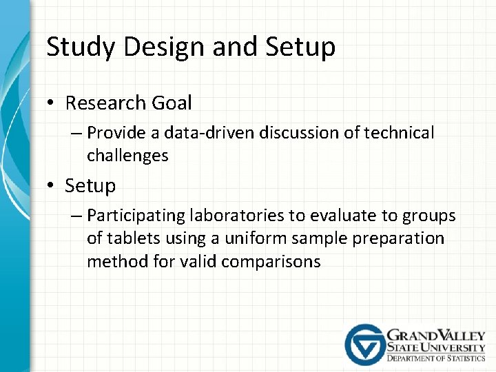 Study Design and Setup • Research Goal – Provide a data-driven discussion of technical