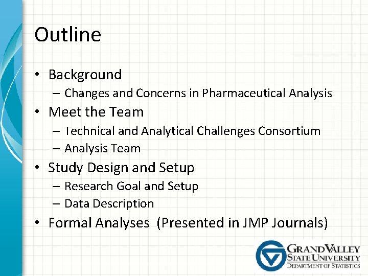 Outline • Background – Changes and Concerns in Pharmaceutical Analysis • Meet the Team