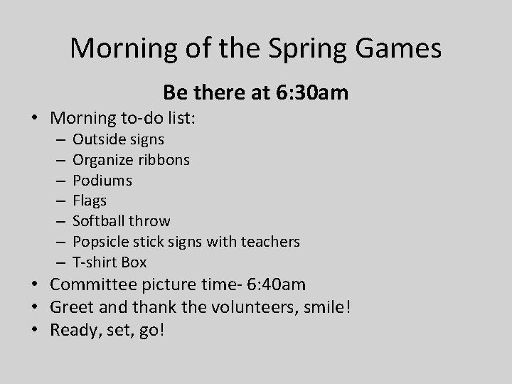 Morning of the Spring Games Be there at 6: 30 am • Morning to-do