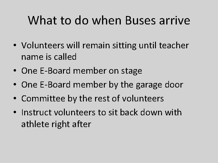 What to do when Buses arrive • Volunteers will remain sitting until teacher name