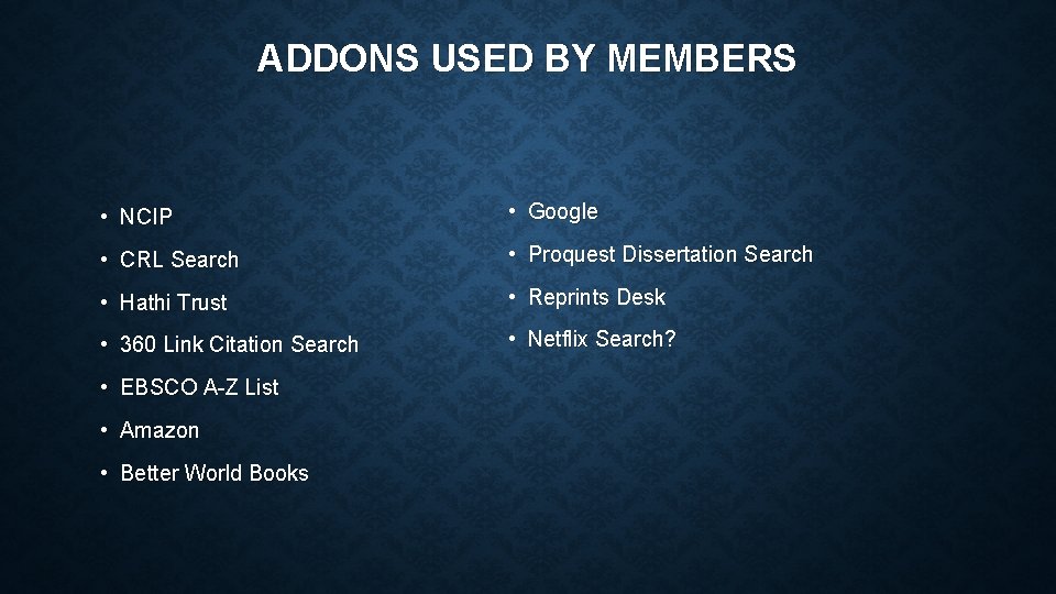 ADDONS USED BY MEMBERS • NCIP • Google • CRL Search • Proquest Dissertation