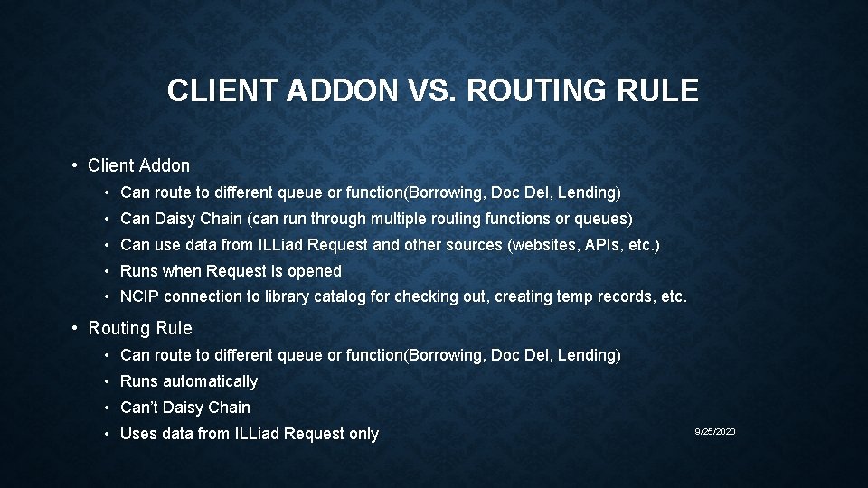 CLIENT ADDON VS. ROUTING RULE • Client Addon • Can route to different queue