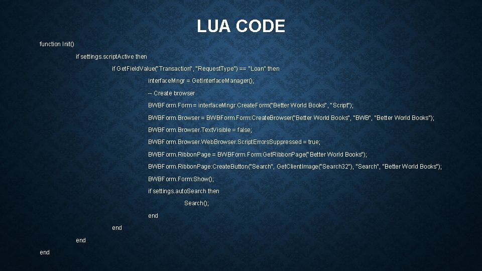 LUA CODE function Init() if settings. script. Active then if Get. Field. Value("Transaction", "Request.