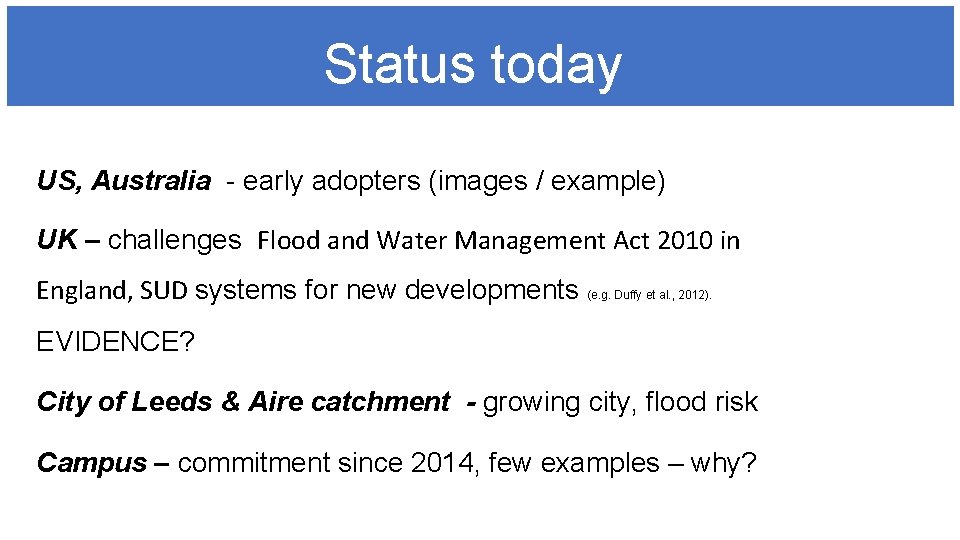 Status today US, Australia - early adopters (images / example) UK – challenges Flood