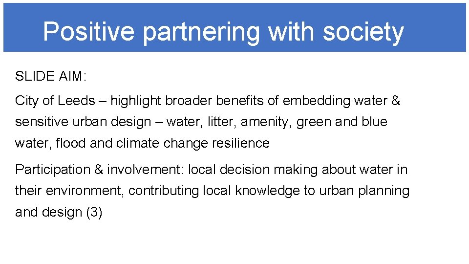 Positive partnering with society SLIDE AIM: City of Leeds – highlight broader benefits of