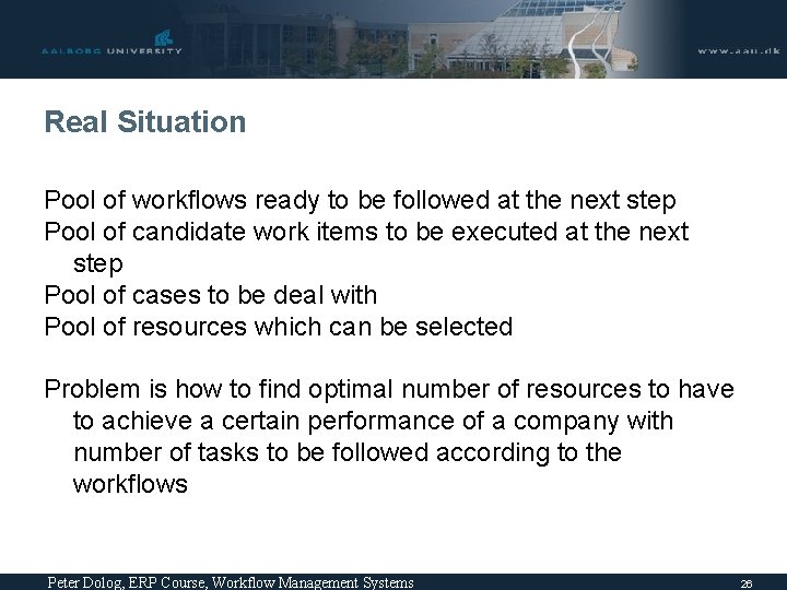 Real Situation Pool of workflows ready to be followed at the next step Pool Real Situation Pool of workflows ready to be followed at the next step Pool