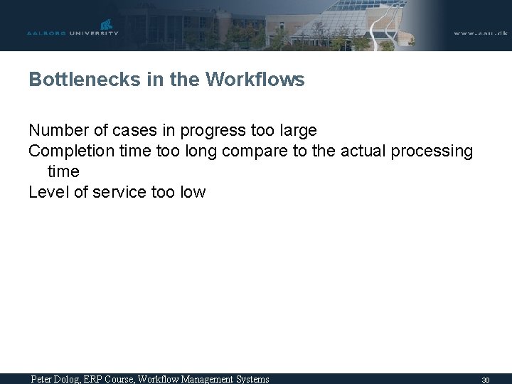 Bottlenecks in the Workflows Number of cases in progress too large Completion time too Bottlenecks in the Workflows Number of cases in progress too large Completion time too