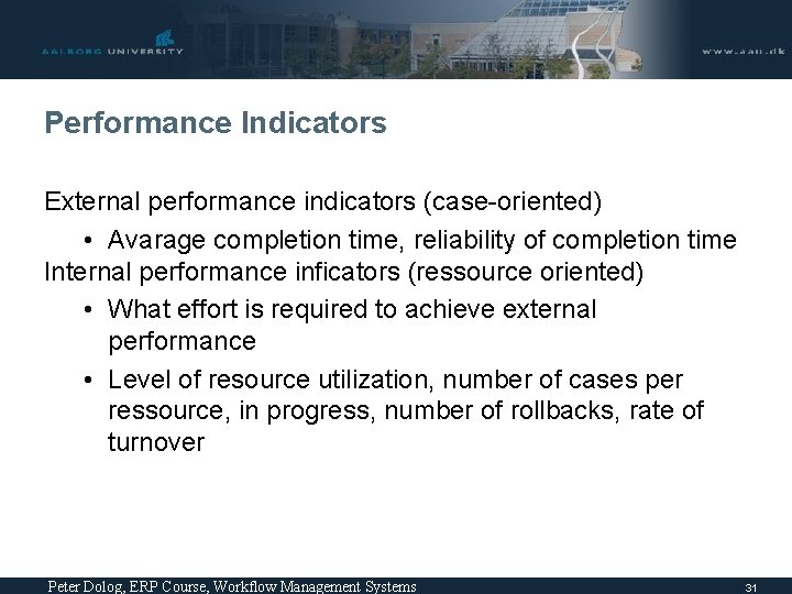 Performance Indicators External performance indicators (case-oriented) • Avarage completion time, reliability of completion time Performance Indicators External performance indicators (case-oriented) • Avarage completion time, reliability of completion time